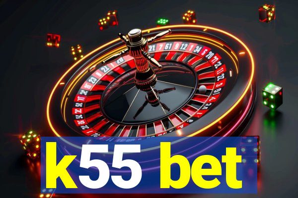 k55 bet